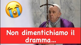 Papa Francesco ..non dimentichiamo il dramma…