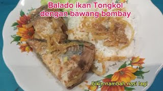 RESEP IKAN TONGKOL BALADO dengan BAWANG BOMBAY MAKNYUS