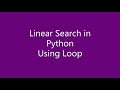 Linear search in Python ( Using loop  )