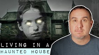 Living in a Real Haunted House