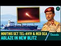 Red Sea & Tel-Aviv Set Ablaze | 2 Israel-Linked Ships Bombed | Houthis' New Ballistic Blitz| VIDEO