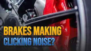 Car Making a Clicking Noise When Braking: Here’s What Could Cause It