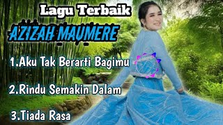 AZIZAH MAUMERE ~ Lagu terbaik