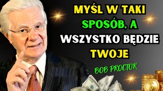 Mów z SOBĄ w WŁAŚCIWY sposób i MANIFESTUJ całość bogactwa, którego pragniesz - Bob Proctor