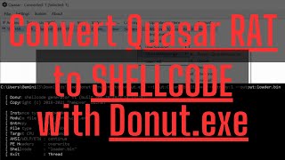 How to - Convert Quasar RAT into Shellcode with Donut.exe