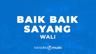 Baik-Baik Sayang - Wali (KARAOKE VERSION)