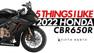 2022 HONDA CBR650R | 5 Things I Like