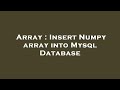 Array : Insert Numpy array into Mysql Database
