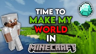 TIME TO MAKE MY WORLD IN |Minecraft gameplay #1