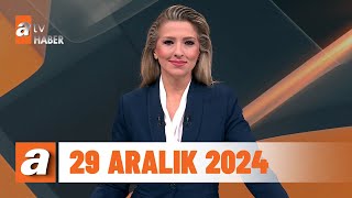 atv Ana Haber | 29 Aralık 2024