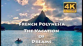 Our Dream Vacation to French Polynesia  - Bora Bora, Huahine, Raiatea, & Moorea