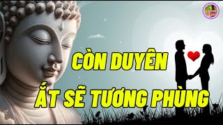 Còn Duyên Ắt Sẽ Tương Phùng - Duyên Phận Đẹp Sẽ Chẳng Rời Xa Tấm Chân Tình Sẽ Khiến Ta Chung Lối