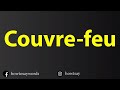 How To Pronounce Couvre feu