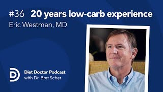 20 years low carb experience with Eric Westman, MD — Diet Doctor Podcast