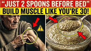 Over 75? This Ancient Seed Builds Muscle Better Than Any Protein on Earth | Senior Health Tips