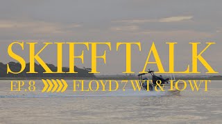 Skiff Talk Episode 8: FLOYD 7WT & 10WT (FEAT. Capt. Bryant Wilson x Men's Journal)