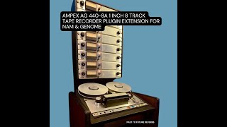 Ampex AG 440-8A 1 Inch 8 Track Tape Recorder Plugin Extension For NAM and GENOME! demo video nam