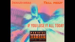 if You Lose it All Today (feat. Trill meezy)