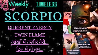 SCORPIO💕TWINFLAME CURRENT ENERGY WEEKLY आँखों मे तस्वीर तेरी💕NO CONTACT#scorpioweekly TIMELESS #dmdf