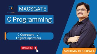 17 Logical Operators | C Programming by Sridhar Dhulipala Sir| MacsGate