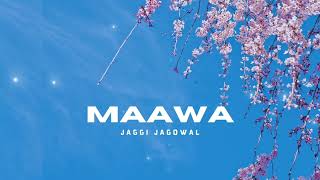 New Punjabi Song 2022 | Maawa | Jaggi Jagowal