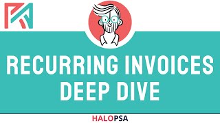 HaloPSA | Recurring Invoices - Deep Dive