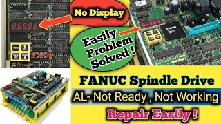 How to repair Fanuc Spindle Drive|| AL- No Display | Not Ready | Not Working || Dead condition ||