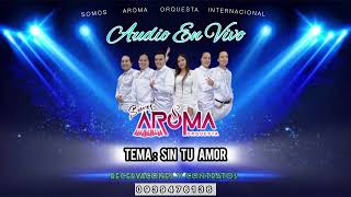 Aroma orquesta 💥Sin tu amor💕audio en vivo ,🫠D.R.A.. contratos 0939476136