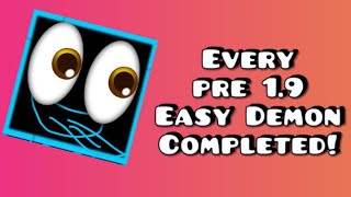 Every Pre 1.9 Easy demon Completed!