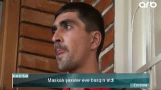 Maskalı şəxslər evə basqın etdi