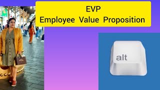 EVP , Employee Value Proposition explained