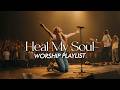 Heal My Soul | Deep Emotional Worship Experience | Healing for the Soul | Inspired by Hillsong Songs