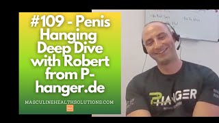 #109 - Penis Hanging Deep Dive with Robert from P-hanger.de