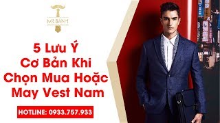 5 Lưu Ý Cơ Bản Khi Chọn Mua Hoặc May Vest Nam