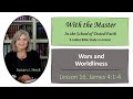 James Lesson 16 – Wars and Worldliness - James 4:1-