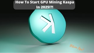 How To Start Mining Kaspa Using Windows | 2025 Guide