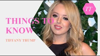 Things to Know About Tiffany Trump