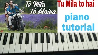 TU MILA TO HAINA piano tutorial from movie De De Pyaar De,Ajay Devgn, Rakul,Arijit Singh