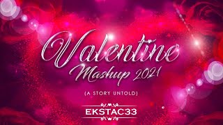 Valentine Mashup 2021 | A Story Untold | EKSTAC33 | Love Mashup | Romantic Mashup |