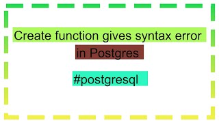 Create function gives syntax error in Postgres