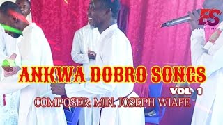 Ankwa Dobro Songs || Minister Joseph Wiafe ❤️