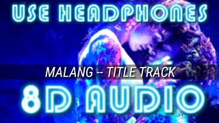 Malang Title Track 8D AUDIO | MALANG TITLE SONG 8D AUDIO SONG |VED SHARMA| Malang New Song In 8D |