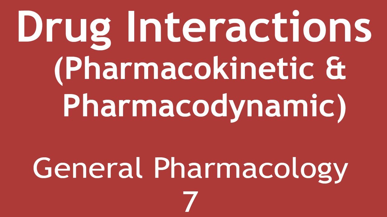 Drug Interactions(Pharmacokinetic & Pharmacodynamic) General ...