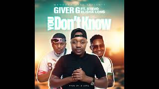 Giver G You Don't Know (Official Audio) Ft Stevo \u0026 Elisha Long