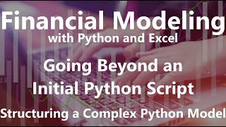 Structuring a Complex Python Model - Going Beyond an Initial Python Script