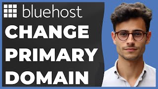 How to Change Primary Domain on Bluehost (Quick \u0026 Easy)