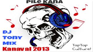 DJ Tony Mix - Pile Kana (Official Kanaval 2013)