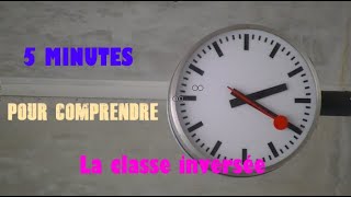 5 minutes pour comprendre - la classe inversée