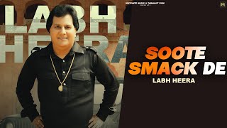 Soote Smack De (Official Video) Labh Heera Sachin Ahuja | Labh Heera Live Akhada 2023 #punjabisong