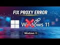 Fix Windows Could Not Automatically Detect Network Proxy Settings in Windows 11